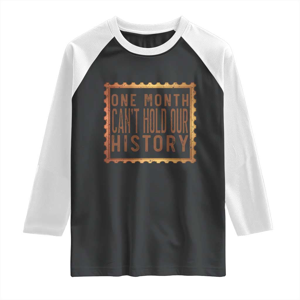 One Month Cannot Hold Our History Raglan Shirt African American Gift TS12 Black White Print Your Wear
