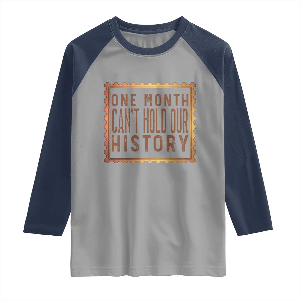 One Month Cannot Hold Our History Raglan Shirt African American Gift TS12 Sport Gray Navy Print Your Wear