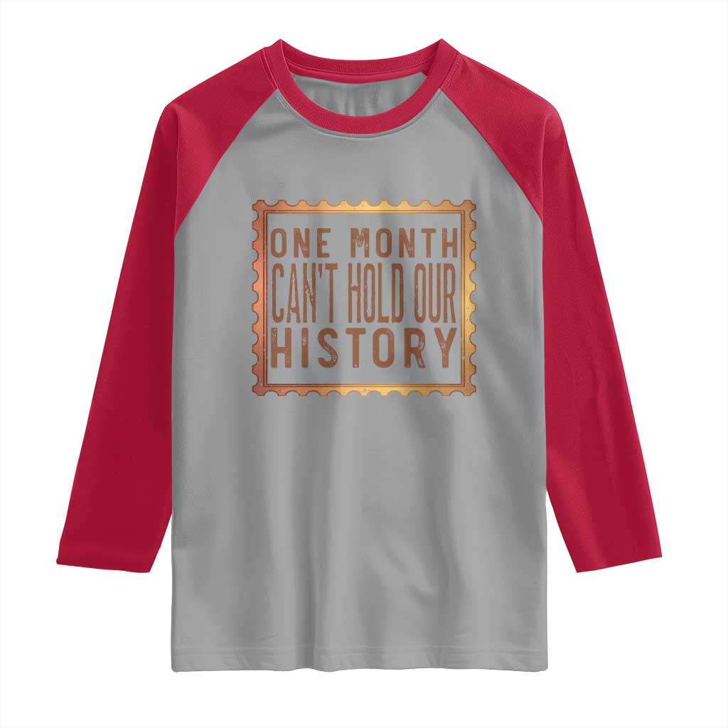 One Month Cannot Hold Our History Raglan Shirt African American Gift TS12 Sport Gray Red Print Your Wear