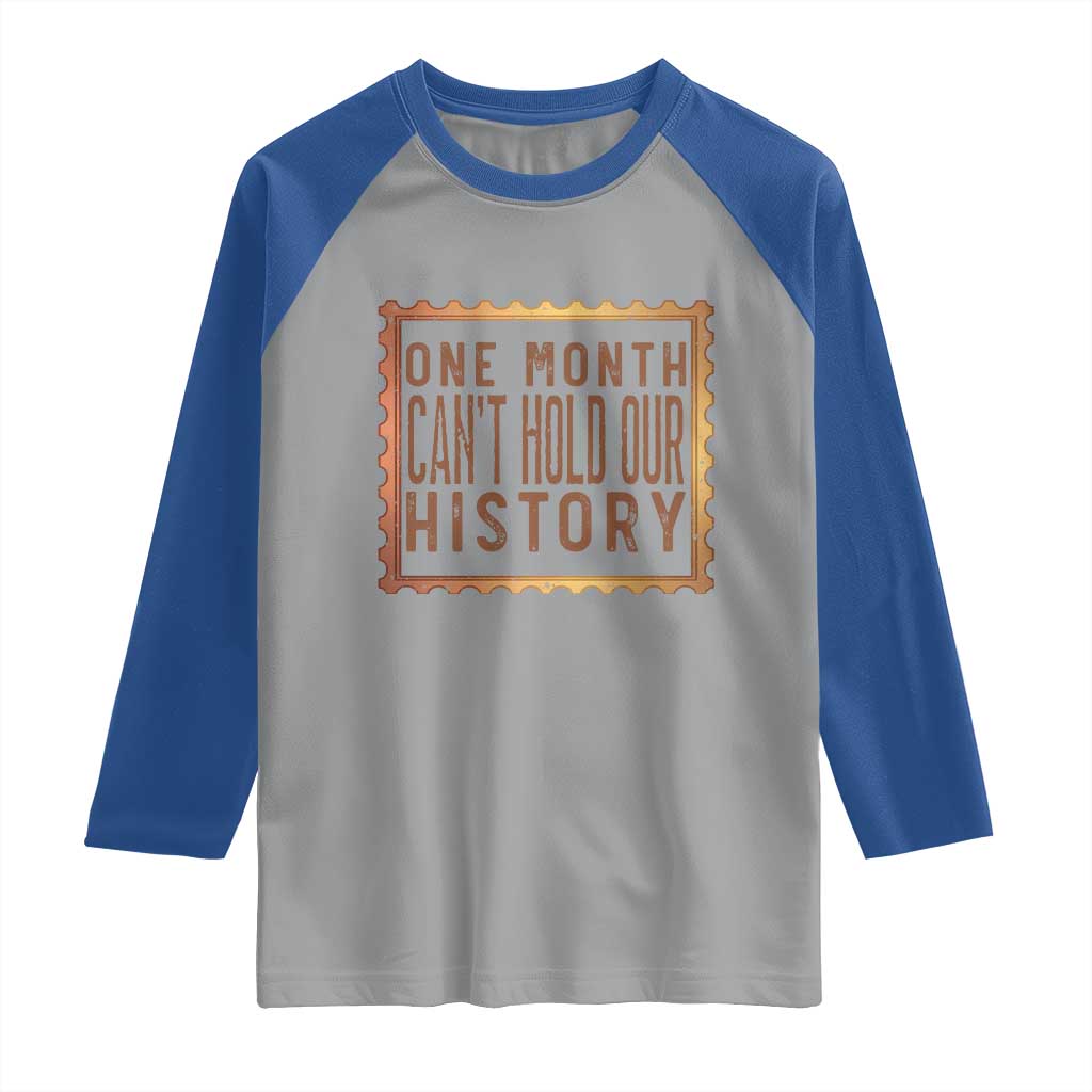 One Month Cannot Hold Our History Raglan Shirt African American Gift TS12 Sport Gray Royal Print Your Wear