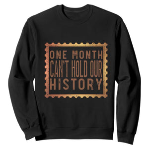One Month Cannot Hold Our History Sweatshirt African American Gift TS12 Black Print Your Wear