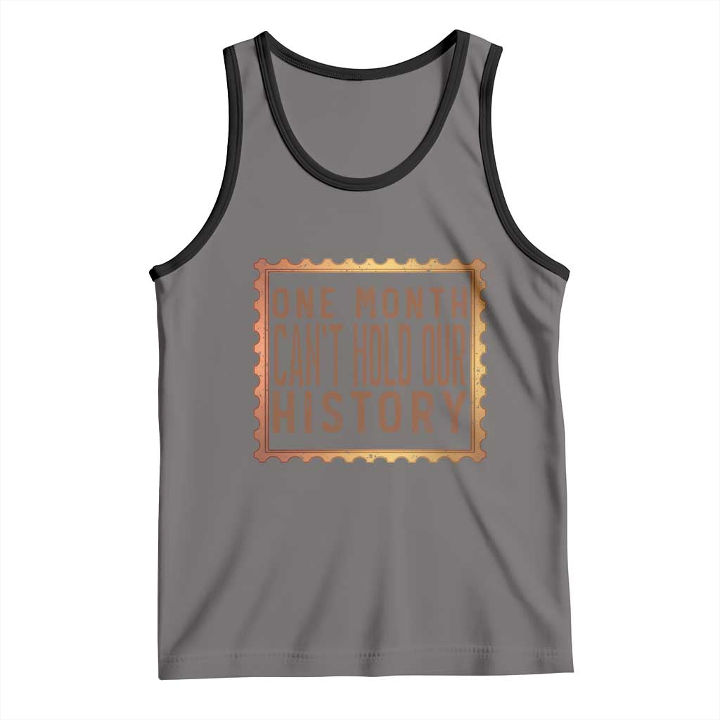One Month Cannot Hold Our History Tank Top African American Gift TS12 Deep Heather Black Print Your Wear