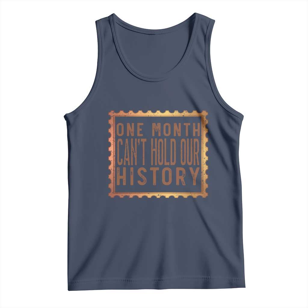 One Month Cannot Hold Our History Tank Top African American Gift TS12 Navy Print Your Wear