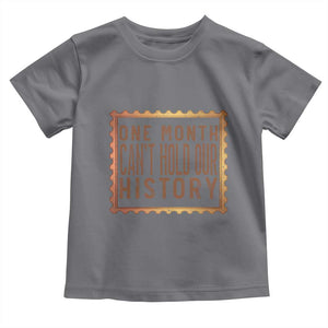 One Month Cannot Hold Our History Toddler T Shirt African American Gift TS12 Charcoal Print Your Wear