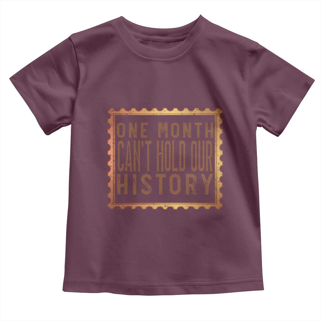 One Month Cannot Hold Our History Toddler T Shirt African American Gift TS12 Maroon Print Your Wear