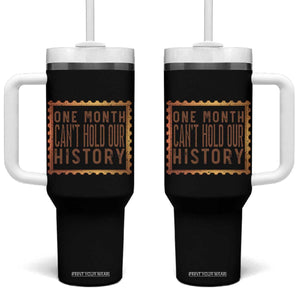 One Month Cannot Hold Our History Tumbler With Handle African American Gift TS12 One Size: 40 oz Black Print Your Wear