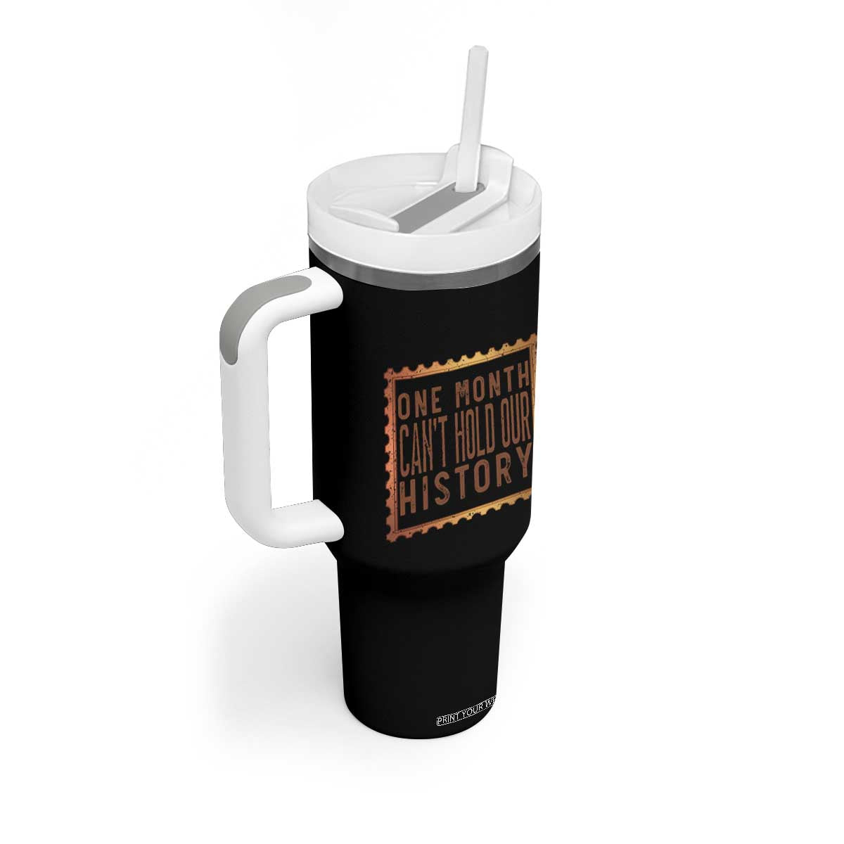 One Month Cannot Hold Our History Tumbler With Handle African American Gift TS12 Print Your Wear