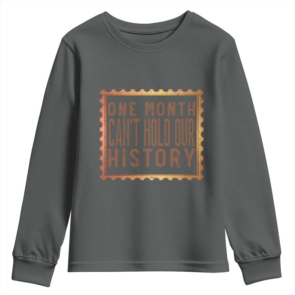 One Month Cannot Hold Our History Youth Sweatshirt African American Gift TS12 Dark Heather Print Your Wear