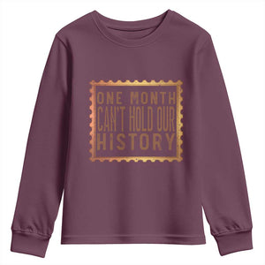 One Month Cannot Hold Our History Youth Sweatshirt African American Gift TS12 Maroon Print Your Wear