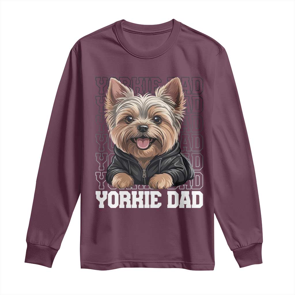 Proud Yorkshire Terrier Dad Long Sleeve Shirt Fathers Day Dog Lover Gift TS12 Maroon Print Your Wear