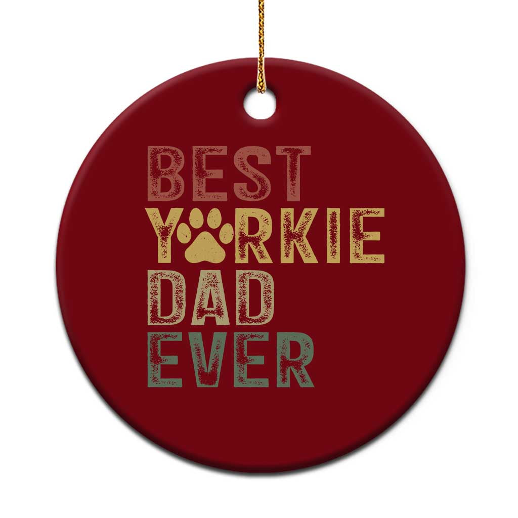 Best Yorkie Dad Ever Ceramic Ornament Retro Vintage Yorkshire Terrier Gift TS12 1pc Red Print Your Wear