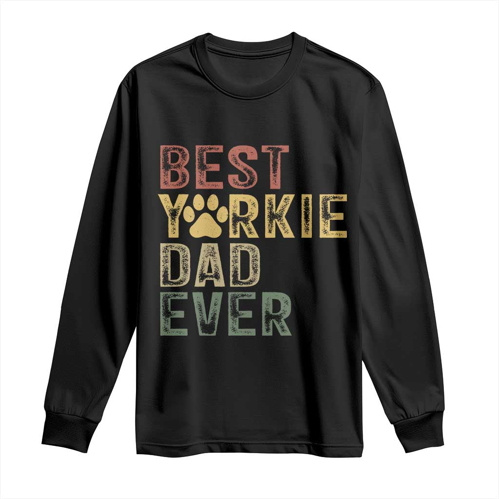 Best Yorkie Dad Ever Long Sleeve Shirt Retro Vintage Yorkshire Terrier Gift TS12 Black Print Your Wear