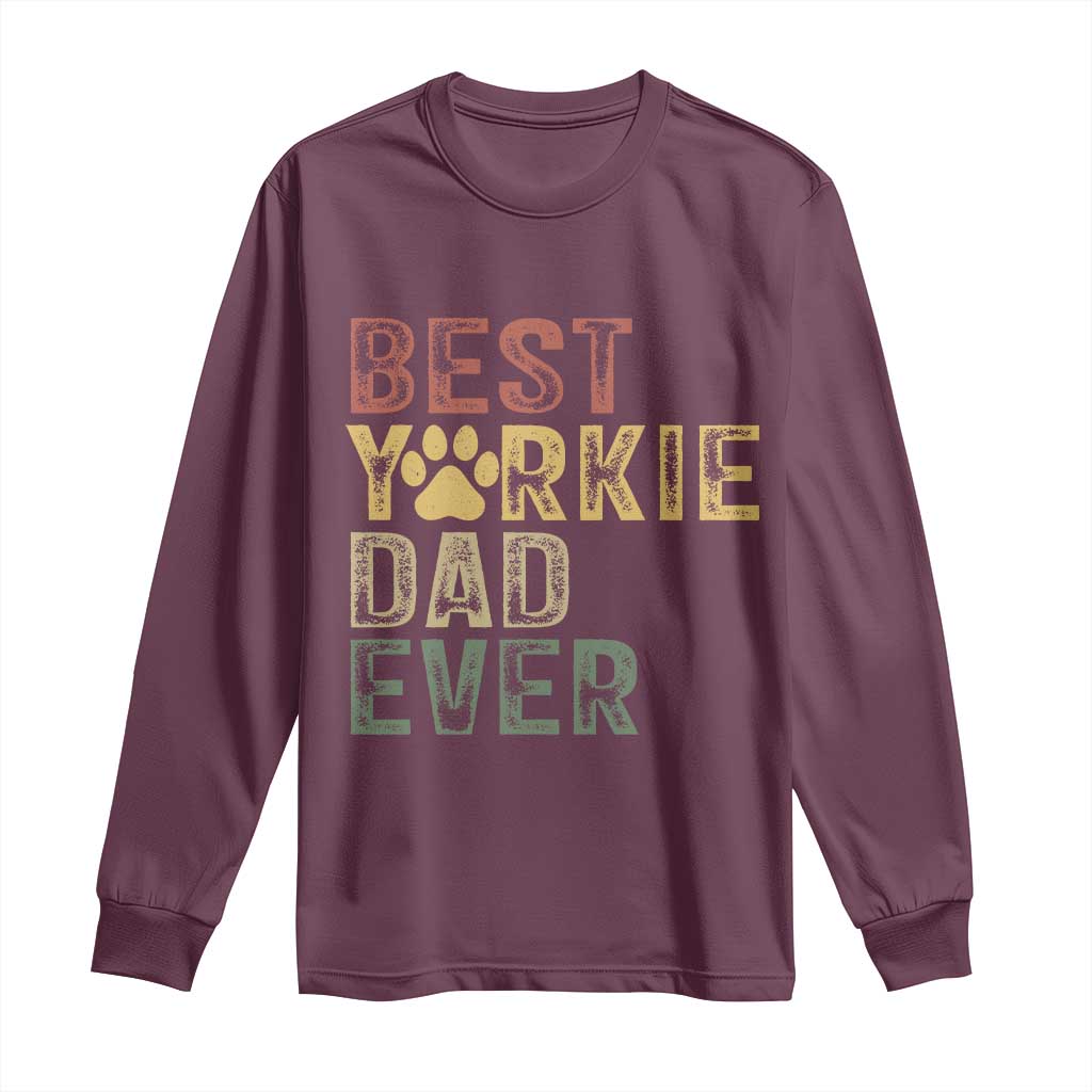 Best Yorkie Dad Ever Long Sleeve Shirt Retro Vintage Yorkshire Terrier Gift TS12 Maroon Print Your Wear