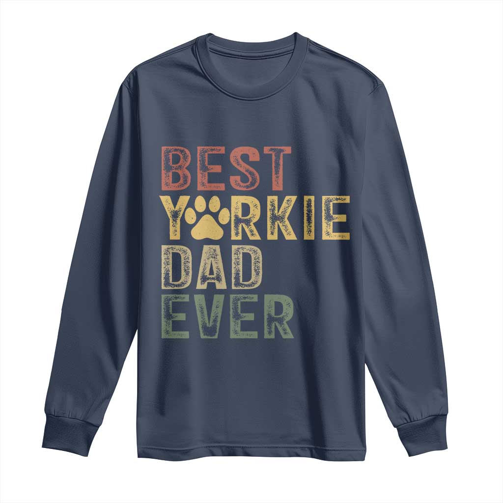 Best Yorkie Dad Ever Long Sleeve Shirt Retro Vintage Yorkshire Terrier Gift TS12 Navy Print Your Wear