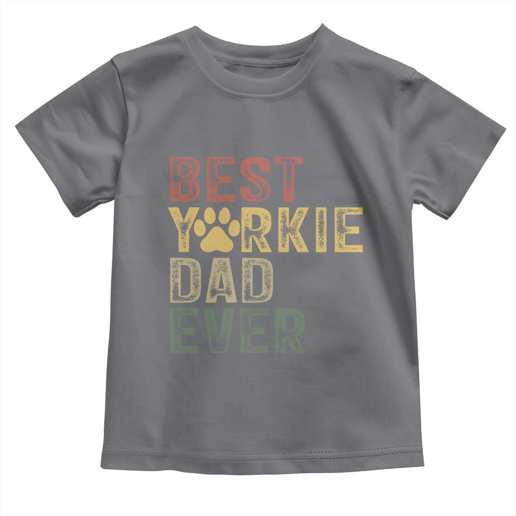 Best Yorkie Dad Ever Toddler T Shirt Retro Vintage Yorkshire Terrier Gift TS12 Charcoal Print Your Wear