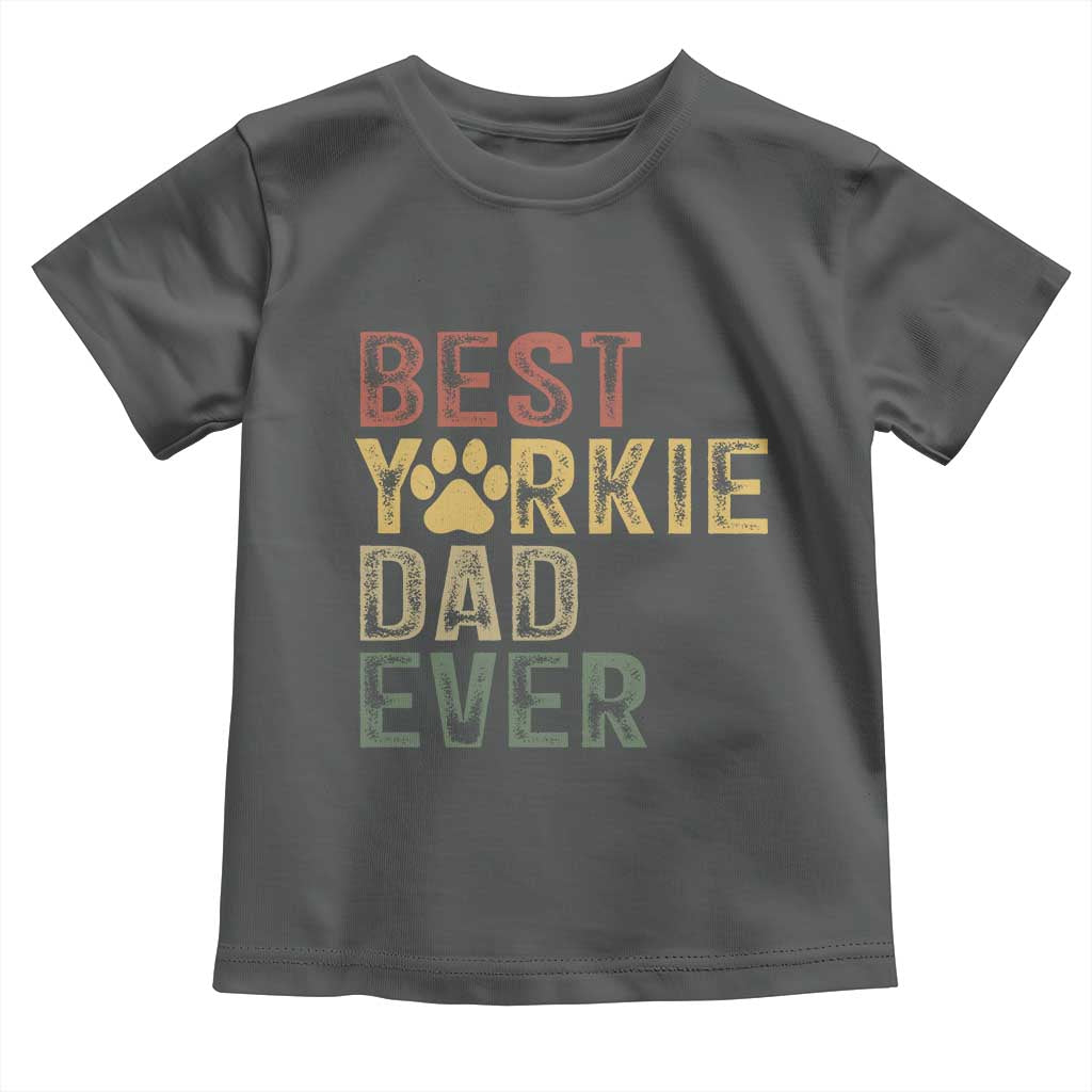 Best Yorkie Dad Ever Toddler T Shirt Retro Vintage Yorkshire Terrier Gift TS12 Dark Heather Print Your Wear
