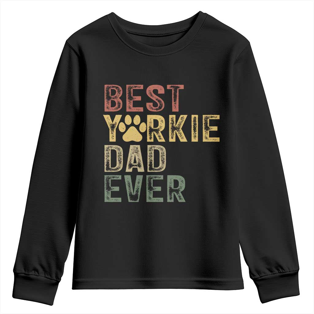 Best Yorkie Dad Ever Youth Sweatshirt Retro Vintage Yorkshire Terrier Gift TS12 Black Print Your Wear