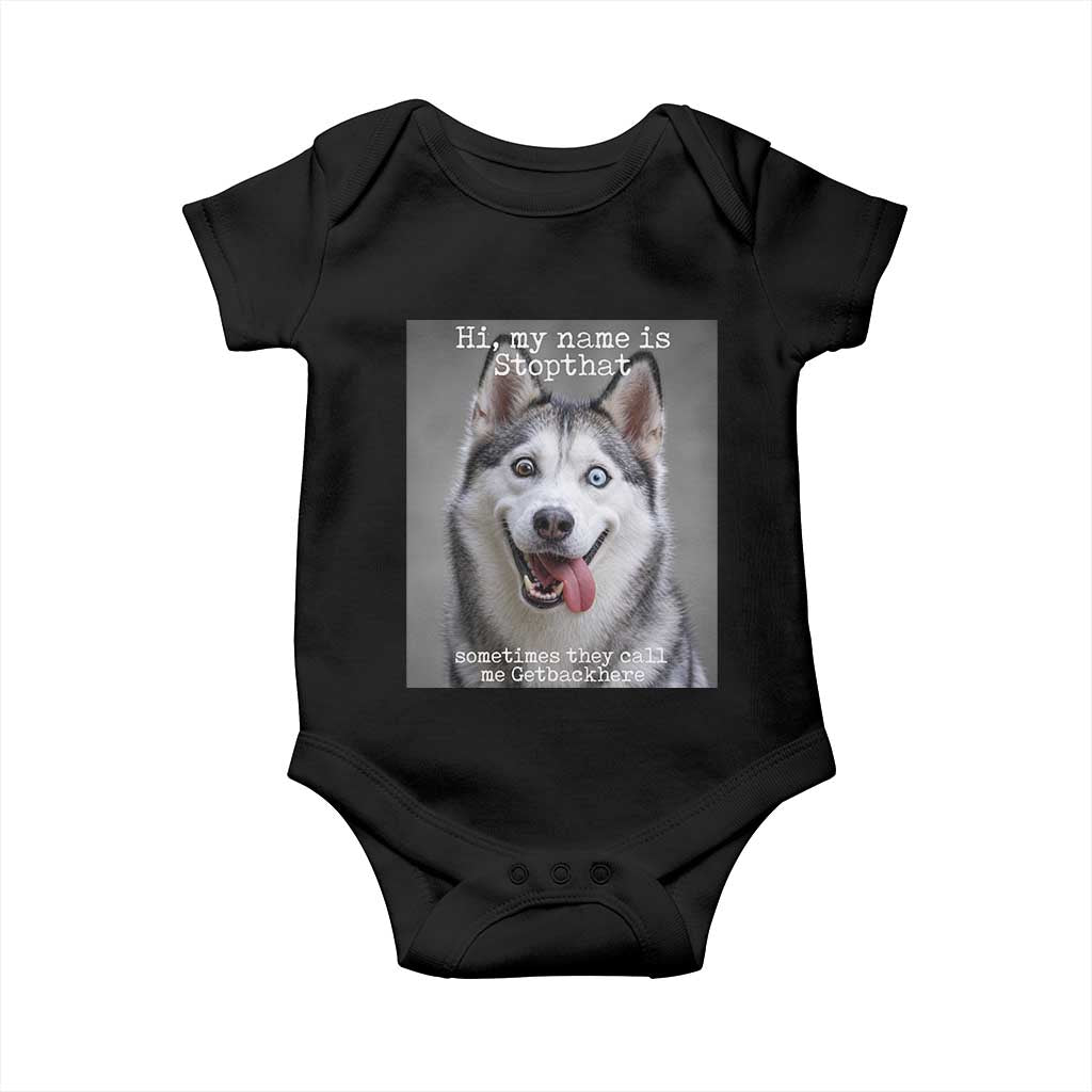 Funny Siberian Husky Meme Baby Onesie My Name Is Stop That TS12 Black Print Your Wear