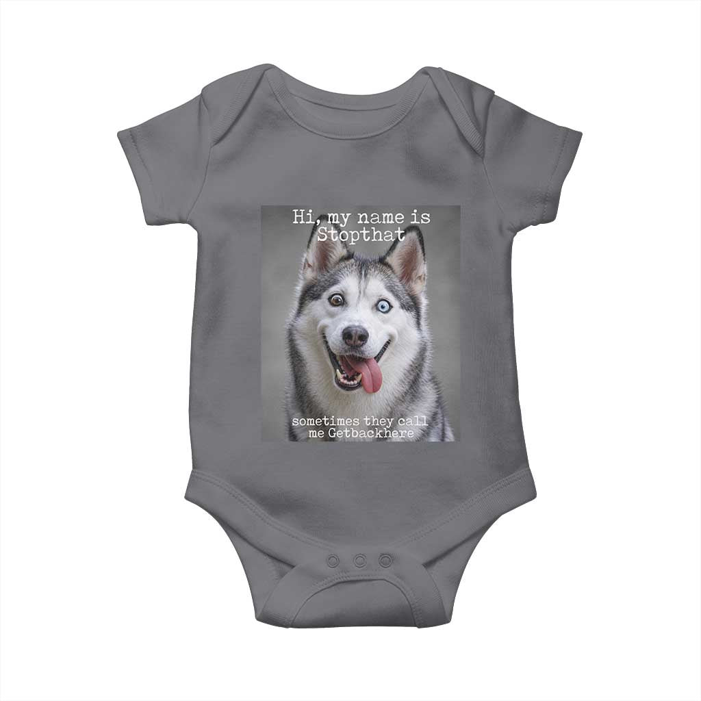 Funny Siberian Husky Meme Baby Onesie My Name Is Stop That TS12 Charcoal Print Your Wear