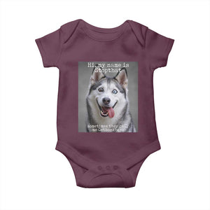 Funny Siberian Husky Meme Baby Onesie My Name Is Stop That TS12 Maroon Print Your Wear