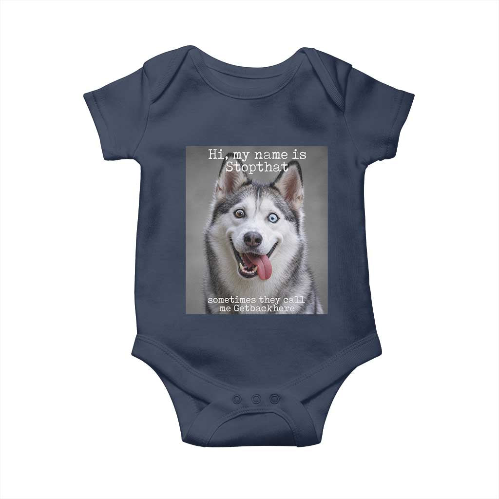 Funny Siberian Husky Meme Baby Onesie My Name Is Stop That TS12 Navy Print Your Wear