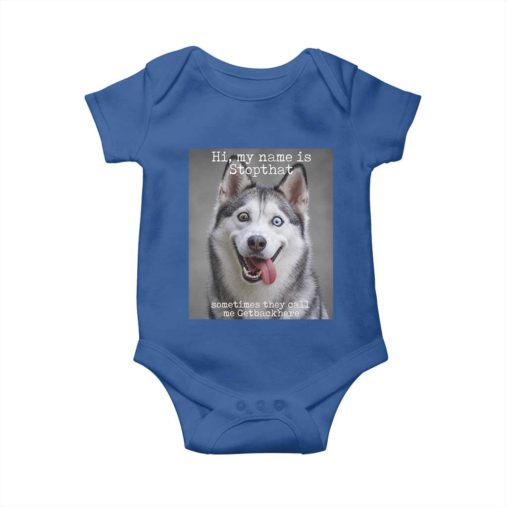 Funny Siberian Husky Meme Baby Onesie My Name Is Stop That TS12 Royal Blue Print Your Wear