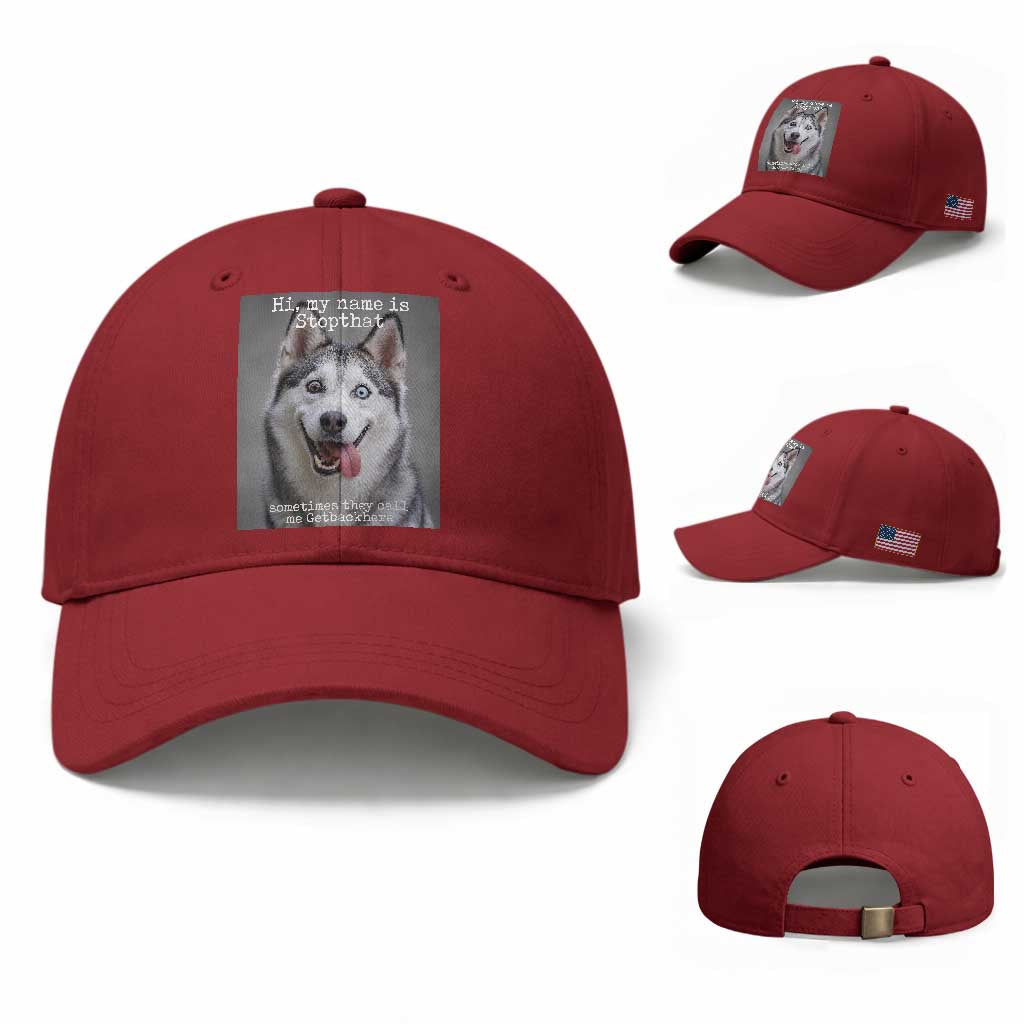 Funny Siberian Husky Meme Baseball Cap My Name Is Stop That TS12 Baseball Cap Universal Fit Cherry Red Print Your Wear