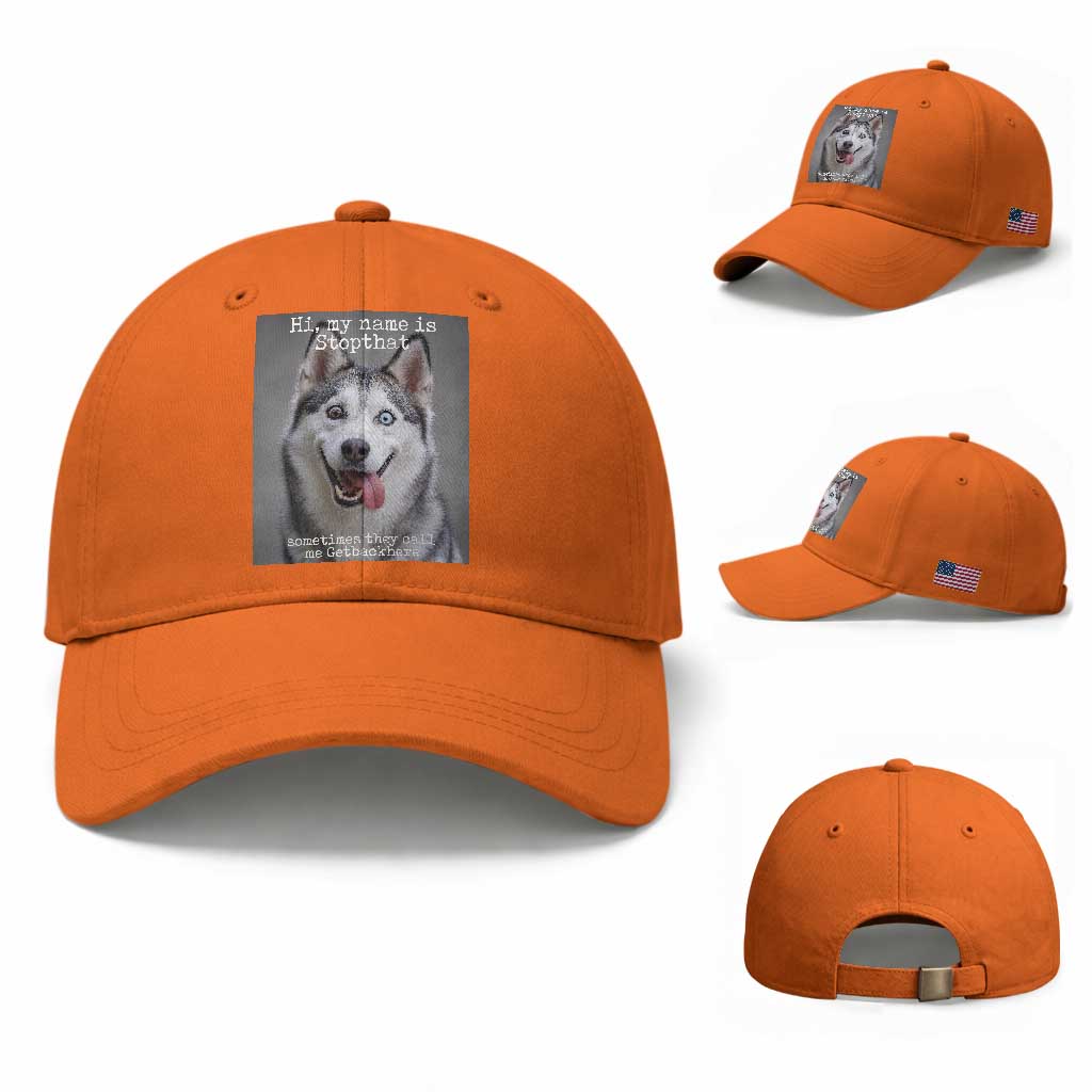 Funny Siberian Husky Meme Baseball Cap My Name Is Stop That TS12 Baseball Cap Universal Fit Orange Print Your Wear