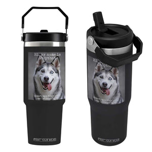 Funny Siberian Husky Meme Flip Straw Tumbler My Name Is Stop That TS12 One Size: 30 oz Black Print Your Wear