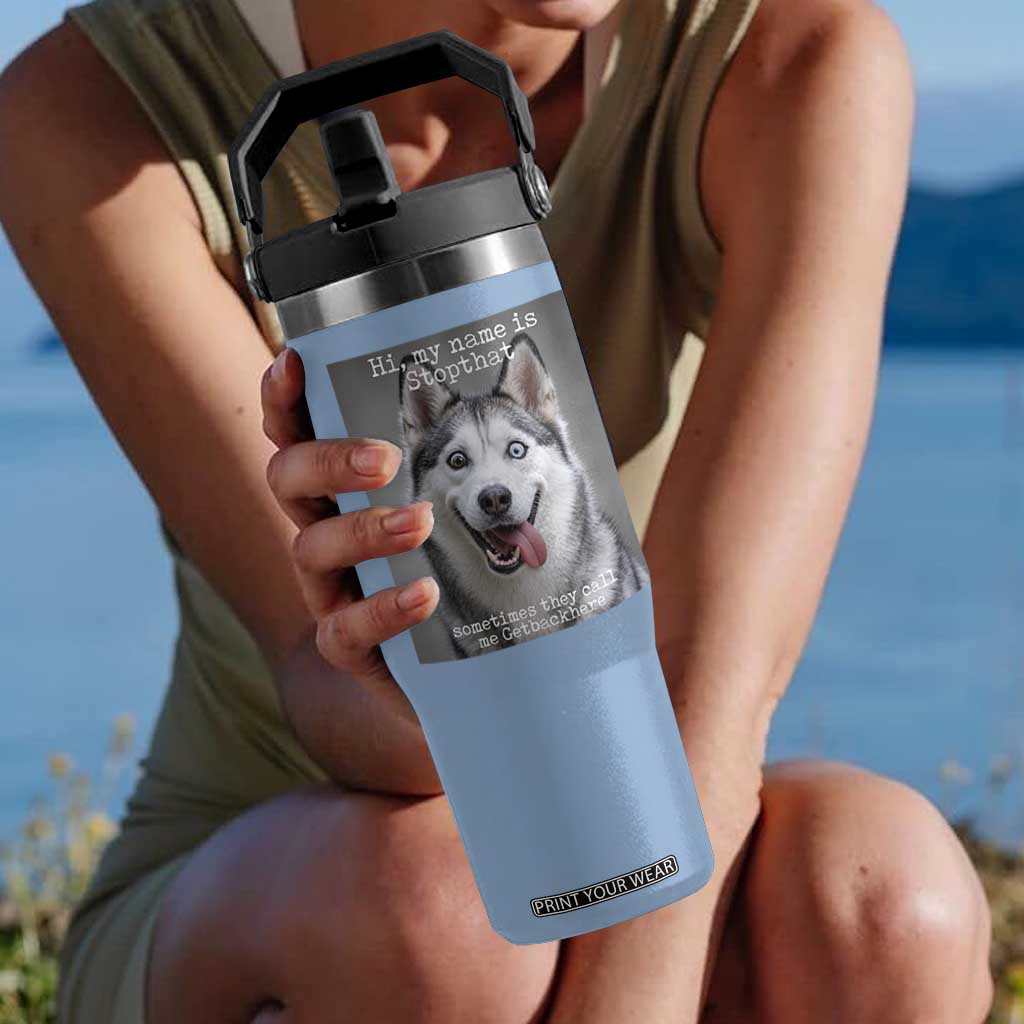 Funny Siberian Husky Meme Flip Straw Tumbler My Name Is Stop That TS12 One Size: 30 oz Light Blue Print Your Wear