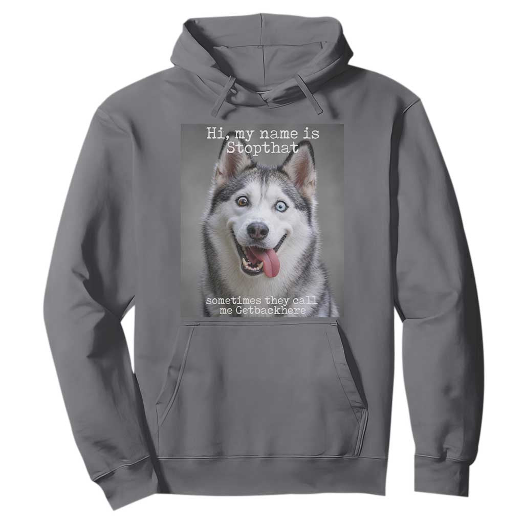 Funny Siberian Husky Meme Hoodie My Name Is Stop That TS12 Charcoal Print Your Wear