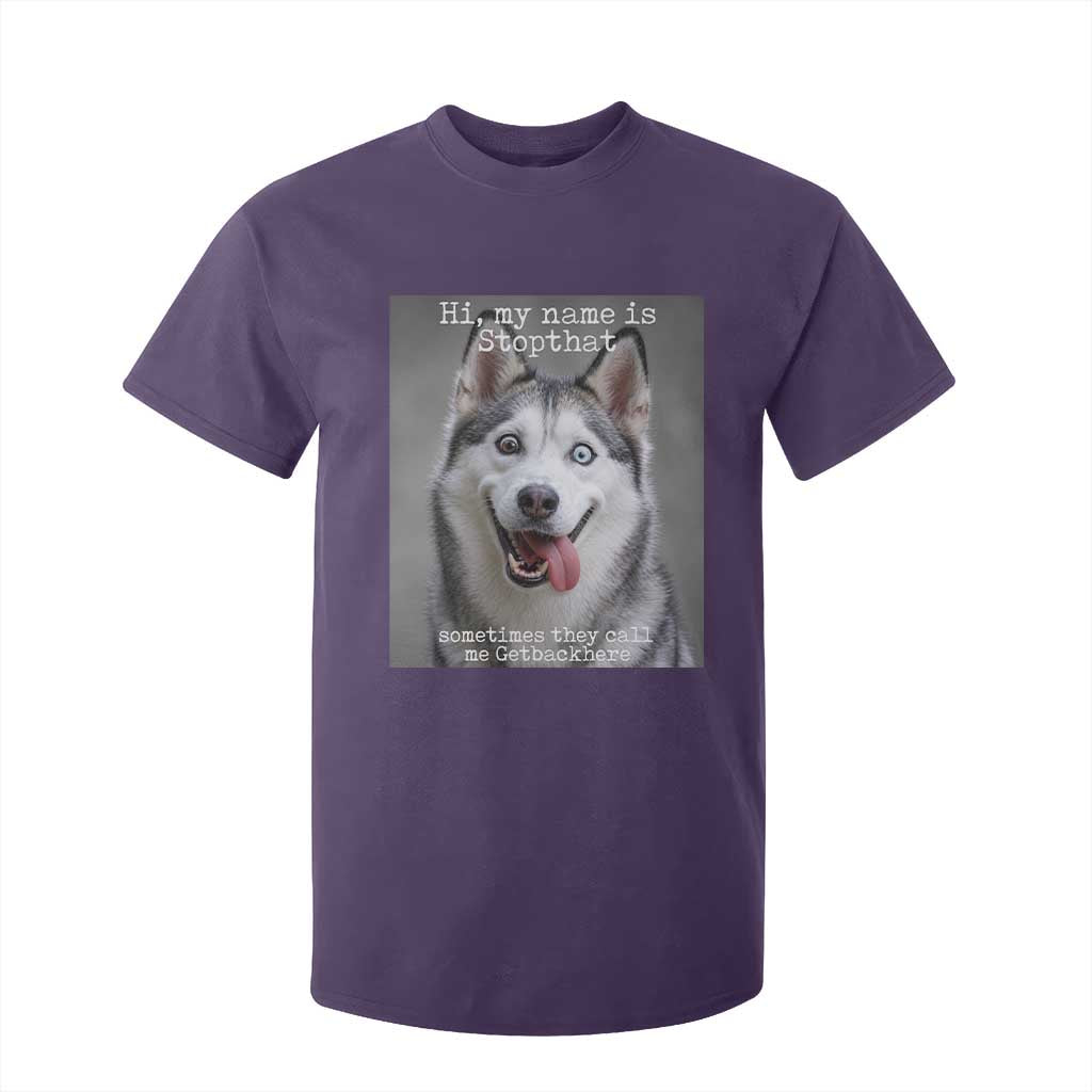 Funny Siberian Husky Meme T Shirt For Kid My Name Is Stop That TS12 Purple Print Your Wear