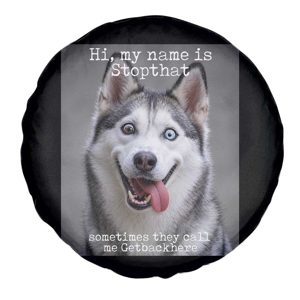Funny Siberian Husky Meme Spare Tire Cover My Name Is Stop That TS12 Print Your Wear
