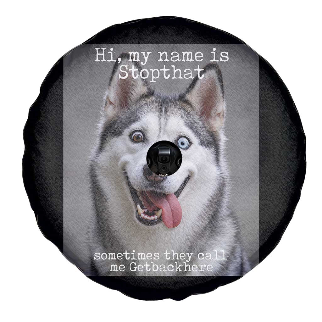 Funny Siberian Husky Meme Spare Tire Cover My Name Is Stop That TS12 Print Your Wear