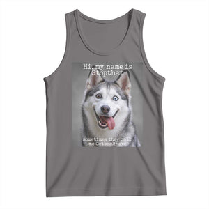 Funny Siberian Husky Meme Tank Top My Name Is Stop That TS12 Deep Heather Print Your Wear