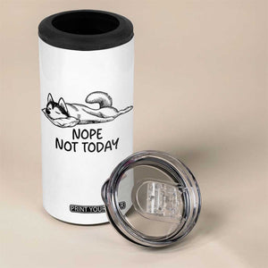 Nope Not Today 4 in 1 Can Cooler Tumbler Funny Siberian Husky Lazy Mood TS12 Print Your Wear