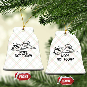 Nope Not Today Ceramic Ornament Funny Siberian Husky Lazy Mood TS12 Print Your Wear