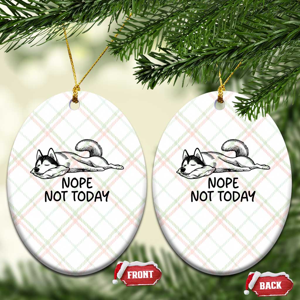Nope Not Today Ceramic Ornament Funny Siberian Husky Lazy Mood TS12 Print Your Wear
