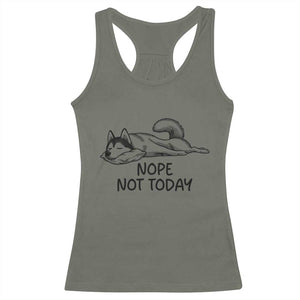 Nope Not Today Racerback Tank Top Funny Siberian Husky Lazy Mood TS12 Military Green Print Your Wear
