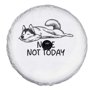 Nope Not Today Spare Tire Cover Funny Siberian Husky Lazy Mood TS12 Print Your Wear