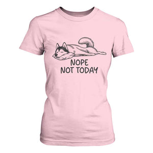 Nope Not Today T Shirt For Women Funny Siberian Husky Lazy Mood TS12 Light Pink Print Your Wear