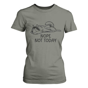 Nope Not Today T Shirt For Women Funny Siberian Husky Lazy Mood TS12 Military Green Print Your Wear