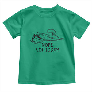 Nope Not Today Toddler T Shirt Funny Siberian Husky Lazy Mood TS12 Irish Green Print Your Wear