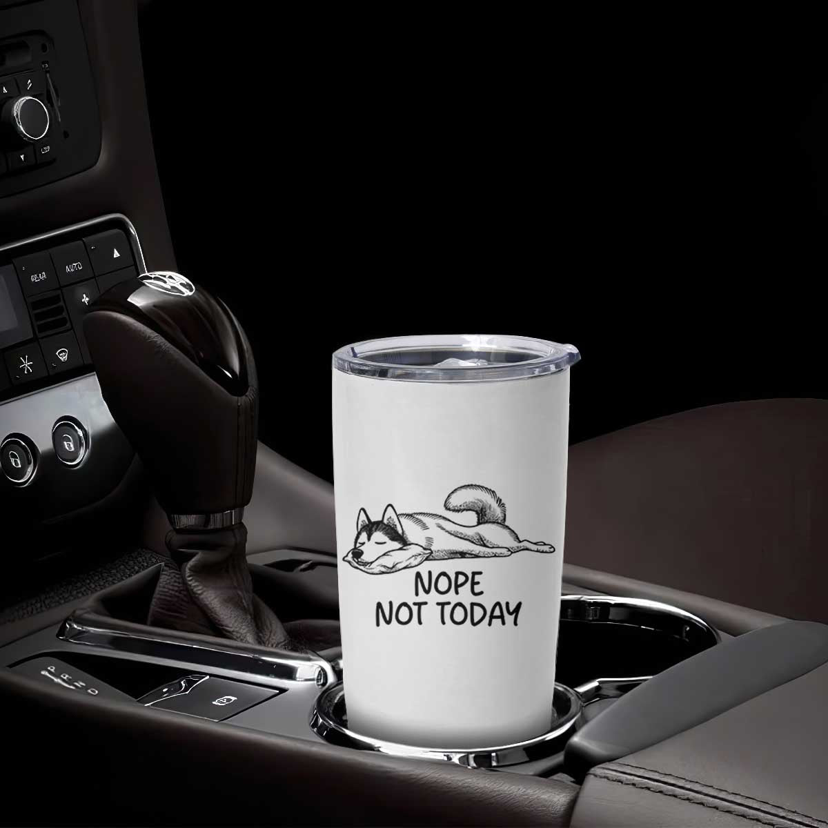 Nope Not Today Tumbler Cup Funny Siberian Husky Lazy Mood TS12 Print Your Wear