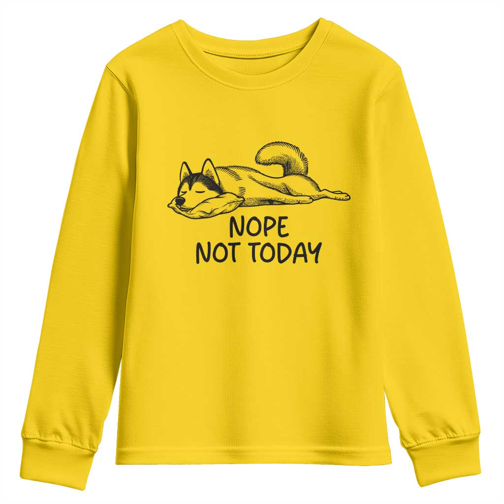 Nope Not Today Youth Sweatshirt Funny Siberian Husky Lazy Mood TS12 Daisy Print Your Wear