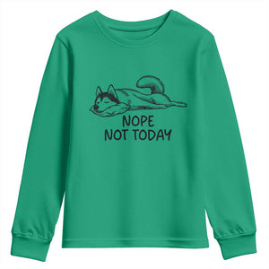 Nope Not Today Youth Sweatshirt Funny Siberian Husky Lazy Mood TS12 Irish Green Print Your Wear