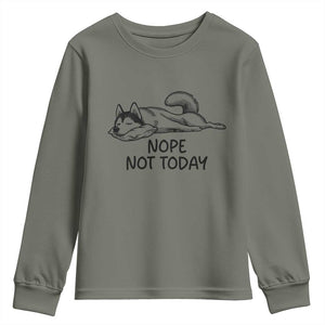 Nope Not Today Youth Sweatshirt Funny Siberian Husky Lazy Mood TS12 Military Green Print Your Wear