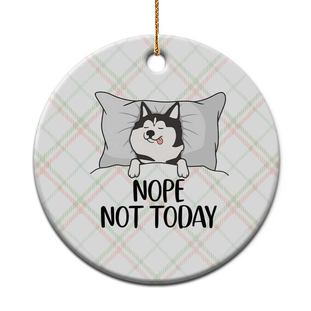 Lazy Siberian Husky Meme Ceramic Ornament Nope Not Today TS12 1pc Christmas Plaid Print Your Wear