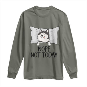 Lazy Siberian Husky Meme Long Sleeve Shirt Nope Not Today TS12 Military Green Print Your Wear