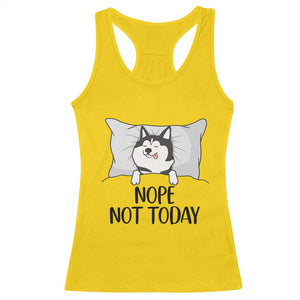 Lazy Siberian Husky Meme Racerback Tank Top Nope Not Today TS12 Daisy Print Your Wear